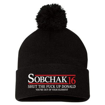 Sobchak 16 Shut The Fuck Up Donald YouRe Out Of Your Element Pom Pom 12in Knit Beanie