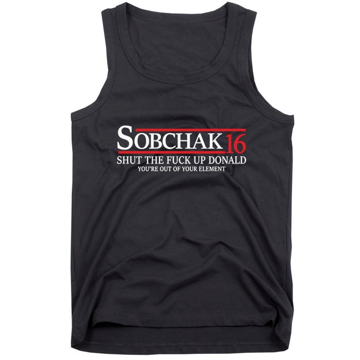 Sobchak 16 Shut The Fuck Up Donald YouRe Out Of Your Element Tank Top