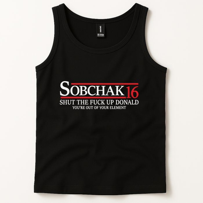 Sobchak 16 Shut The Fuck Up Donald YouRe Out Of Your Element Tank Top