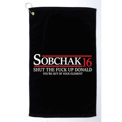 Sobchak 16 Shut The Fuck Up Donald YouRe Out Of Your Element Golf Towel