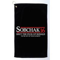 Sobchak 16 Shut The Fuck Up Donald YouRe Out Of Your Element Golf Towel