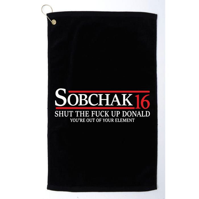 Sobchak 16 Shut The Fuck Up Donald YouRe Out Of Your Element Golf Towel