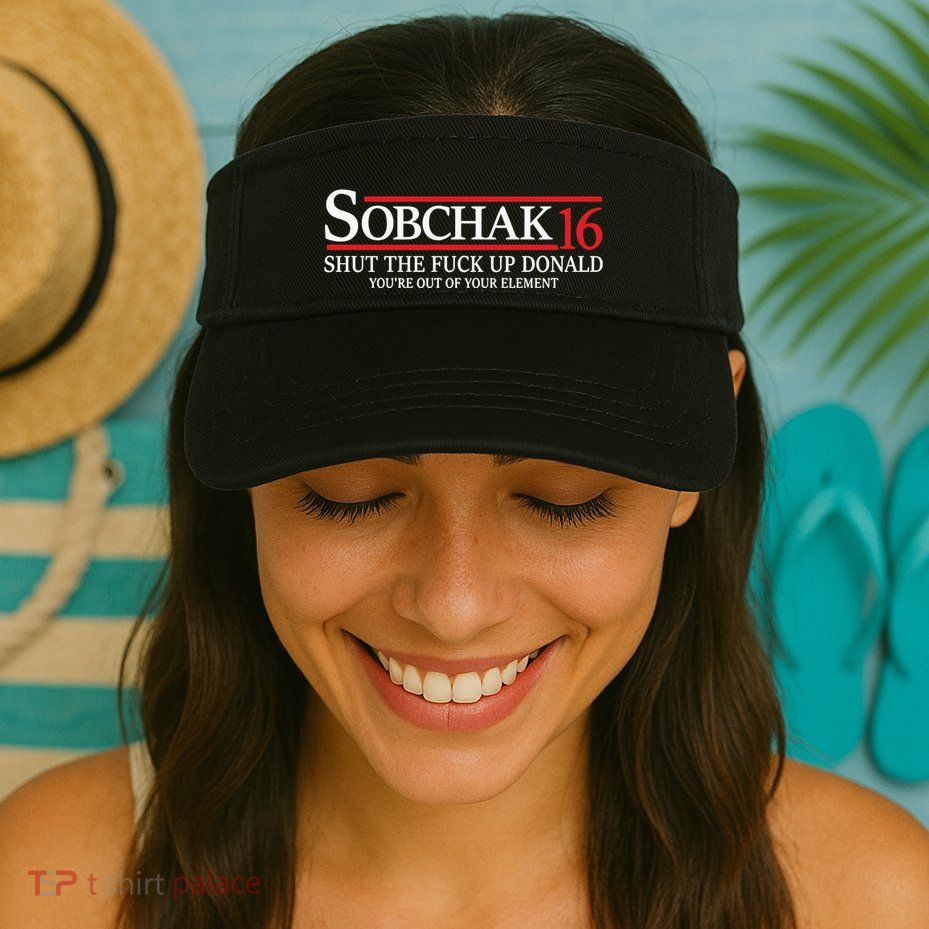 Sobchak 16 Shut The Fuck Up Donald YouRe Out Of Your Element Visor