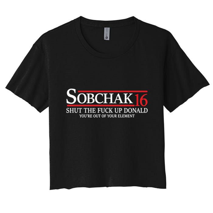 Sobchak 16 Shut The Fuck Up Donald YouRe Out Of Your Element Crop Top