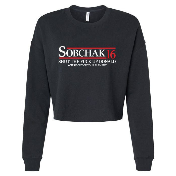 Sobchak 16 Shut The Fuck Up Donald YouRe Out Of Your Element Cropped Pullover Crew