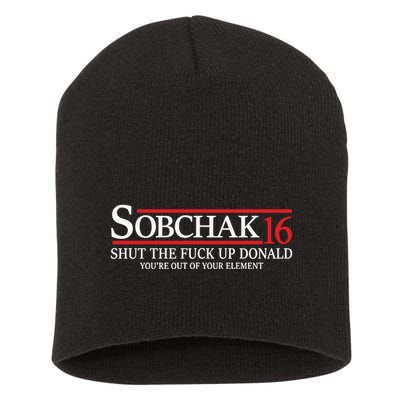 Sobchak 16 Shut The Fuck Up Donald YouRe Out Of Your Element Short Acrylic Beanie