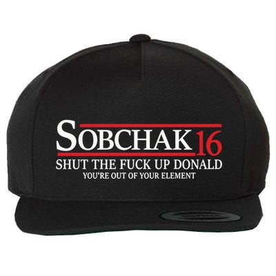 Sobchak 16 Shut The Fuck Up Donald YouRe Out Of Your Element Wool Snapback Cap