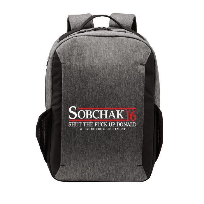 Sobchak 16 Shut The Fuck Up Donald YouRe Out Of Your Element Vector Backpack
