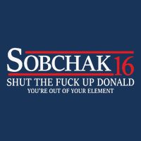 Sobchak 16 Shut The Fuck Up Donald YouRe Out Of Your Element Infant Baby Jersey Bodysuit