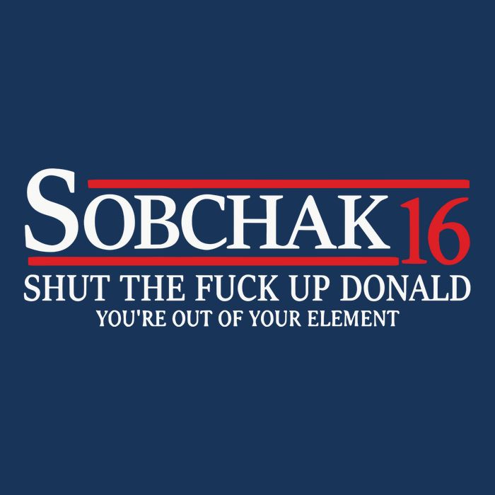 Sobchak 16 Shut The Fuck Up Donald YouRe Out Of Your Element Infant Baby Jersey Bodysuit