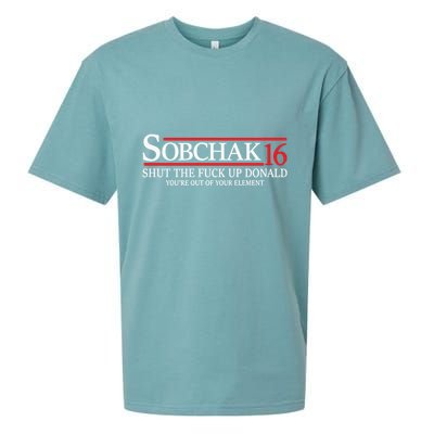 Sobchak 16 Shut The Fuck Up Donald YouRe Out Of Your Element Sueded Cloud Jersey T-Shirt