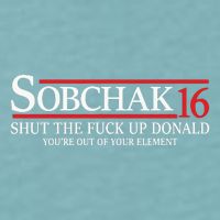 Sobchak 16 Shut The Fuck Up Donald YouRe Out Of Your Element Sueded Cloud Jersey T-Shirt