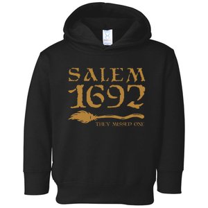 Salem 1692 They Missed One Witch Halloween Toddler Hoodie