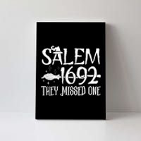 Salem 1692 They Missed One Witch Halloween Canvas