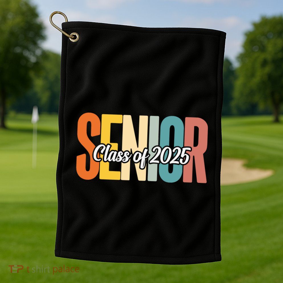 Senior 2025 Class Of 2025 First Day Of School Golf Towel
