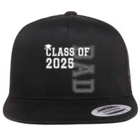 Senior 2025 Class Grad Proud Dad Class Of 2025 Meaningful Gift Flat Bill Trucker Hat