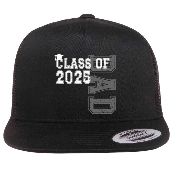 Senior 2025 Class Grad Proud Dad Class Of 2025 Meaningful Gift Flat Bill Trucker Hat