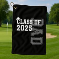 Senior 2025 Class Grad Proud Dad Class Of 2025 Meaningful Gift Golf Towel