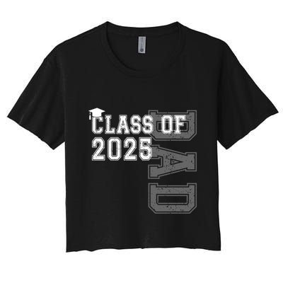 Senior 2025 Class Grad Proud Dad Class Of 2025 Meaningful Gift Crop Top