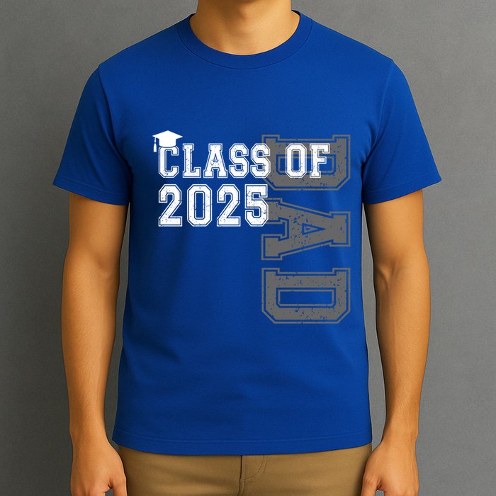Senior 2025 Class Grad Proud Dad Class Of 2025 Meaningful Gift T-Shirt