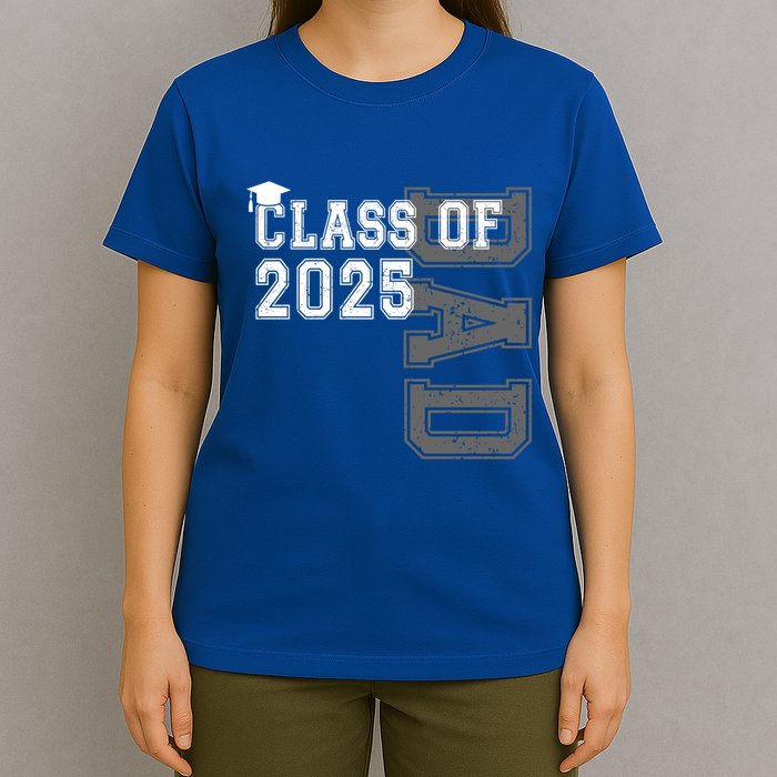Senior 2025 Class Grad Proud Dad Class Of 2025 Meaningful Gift T-Shirt