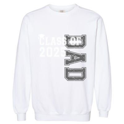Senior 2025 Class Grad Proud Dad Class Of 2025 Meaningful Gift Garment-Dyed Sweatshirt