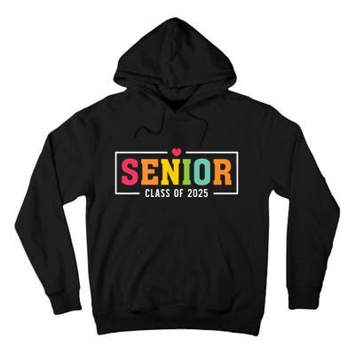 Senior 2025 Class Of 2025 For College High School Senior Tall Hoodie