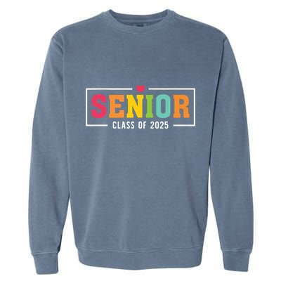 Senior 2025 Class Of 2025 For College High School Senior Garment-Dyed Sweatshirt