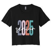 Senior 2025 Class Of 2025 Graduation Women's Crop Top Tee