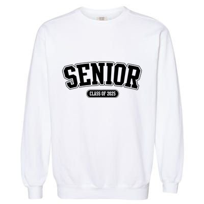Senior 2025 Class Of 2025 Senior First Day Of School Garment-Dyed Sweatshirt