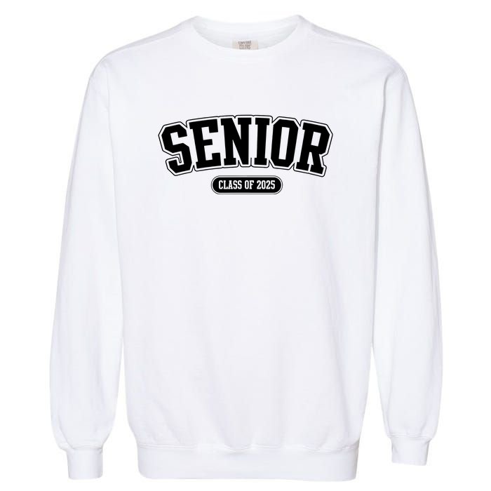 Senior 2025 Class Of 2025 Senior First Day Of School Garment-Dyed Sweatshirt