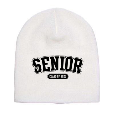 Senior 2025 Class Of 2025 Senior First Day Of School Short Acrylic Beanie