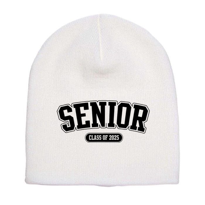Senior 2025 Class Of 2025 Senior First Day Of School Short Acrylic Beanie