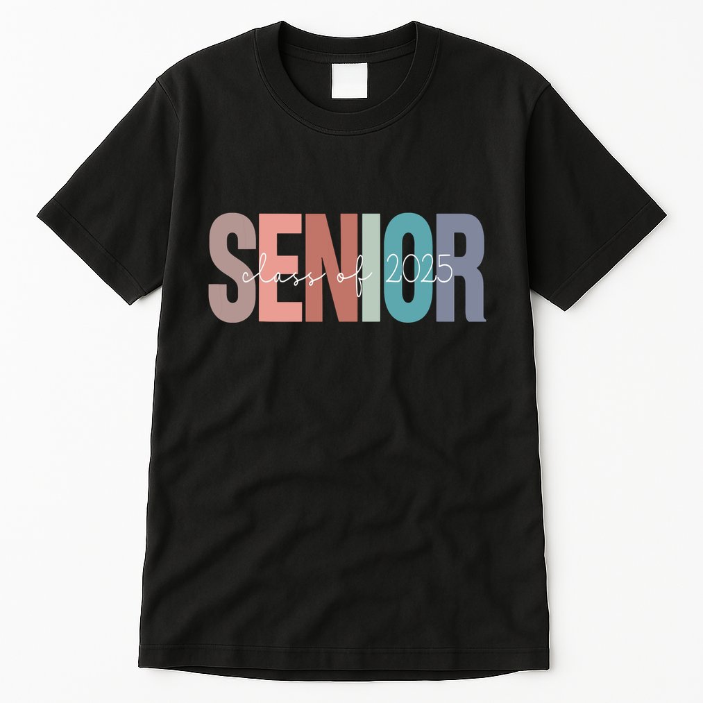 Senior 2025 Class Of 2025 Seniors Graduation 2025 Senior 25 Tall T-Shirt