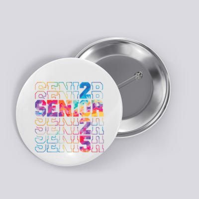 Senior 2025 Class Of 2025 Tie Dye Senior 25 Graduation Button