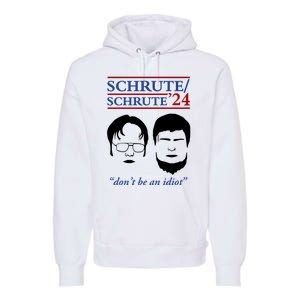 Schrute 24 DonT Be An Idiot Premium Hoodie