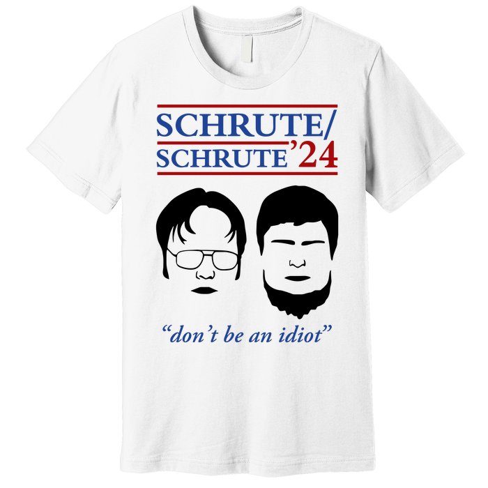 Schrute 24 DonT Be An Idiot Premium T-Shirt