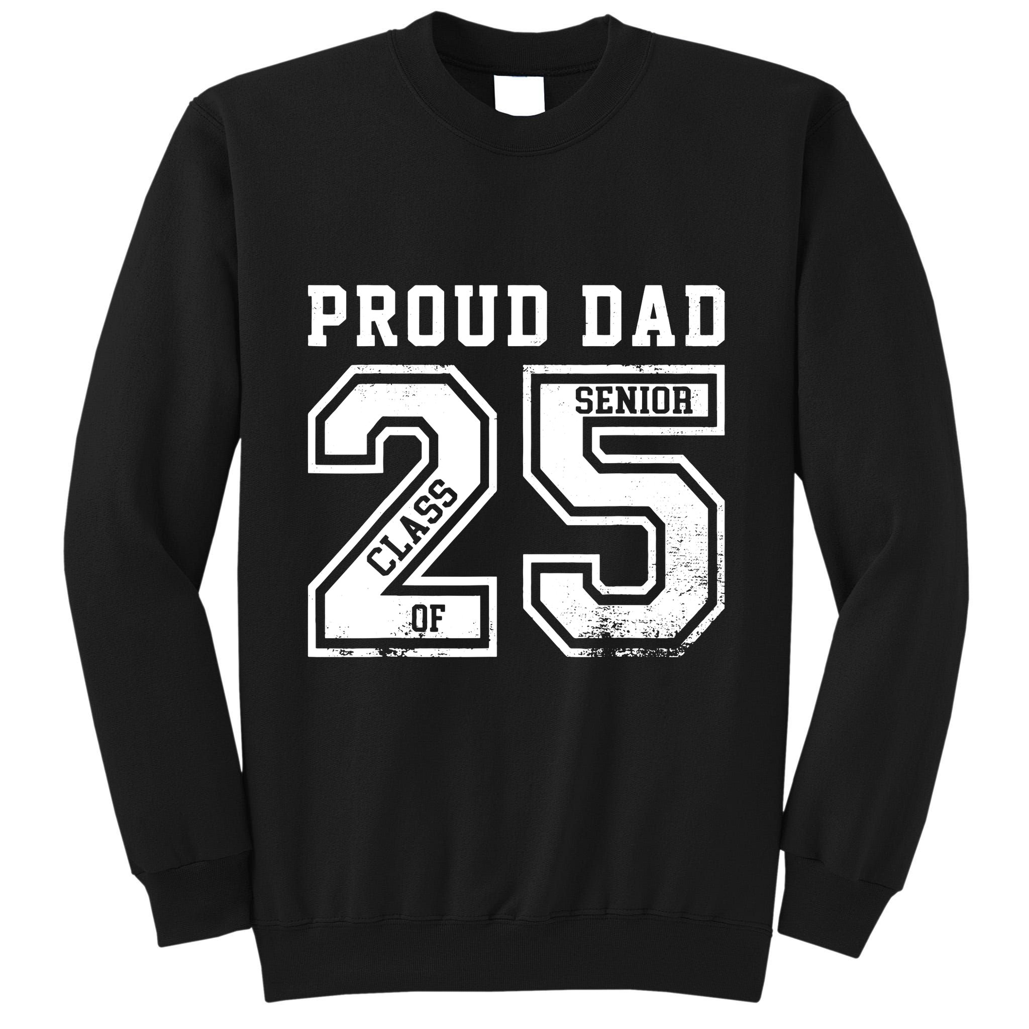 Senior 2025 Dad Class Of 2025 Father Tall Sweatshirt