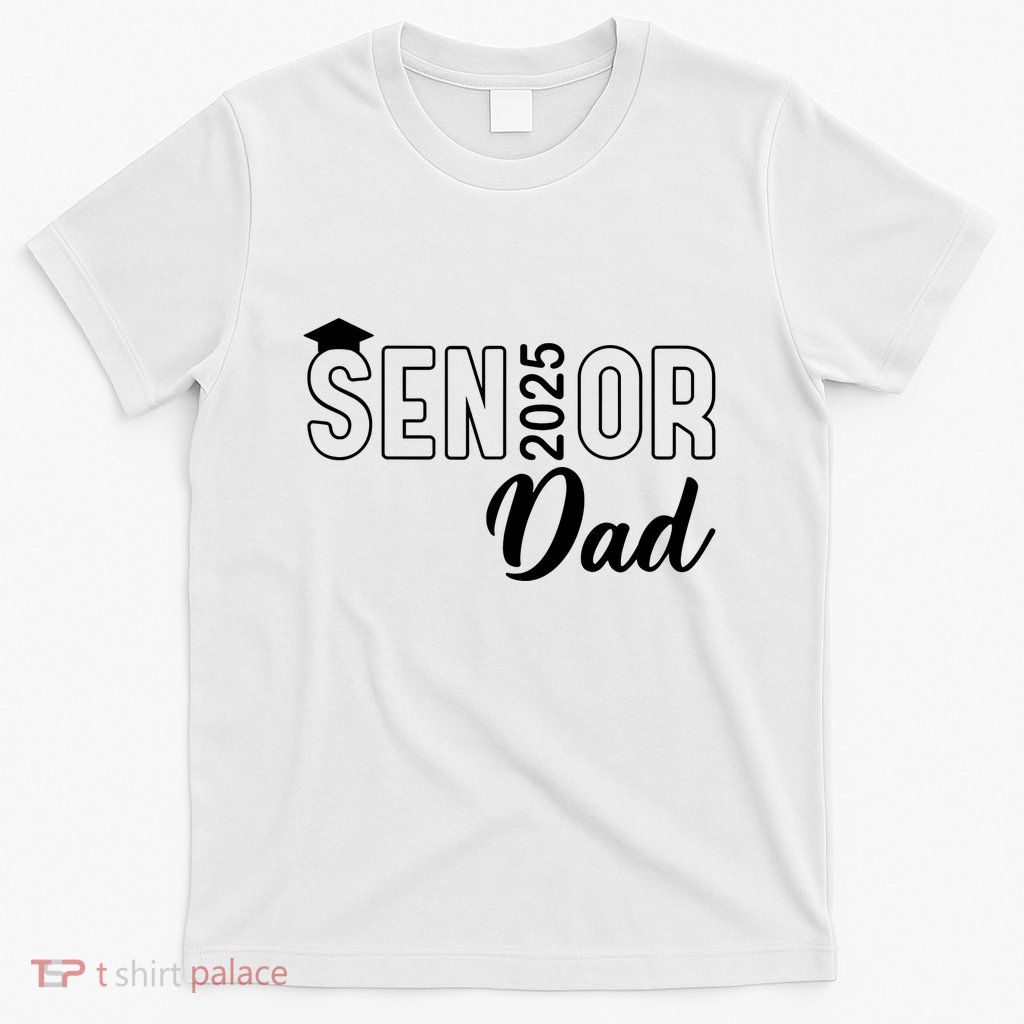 Senior 2025 Dad Class Of 2025 Father T-Shirt