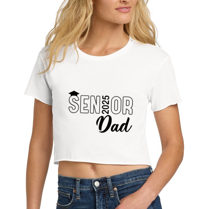 Senior 2025 Dad Class Of 2025 Father Women's Crop Top Tee