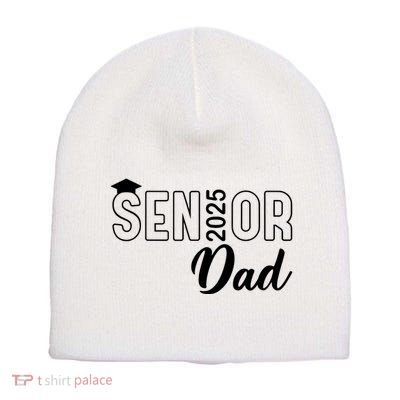 Senior 2025 Dad Class Of 2025 Father Short Acrylic Beanie