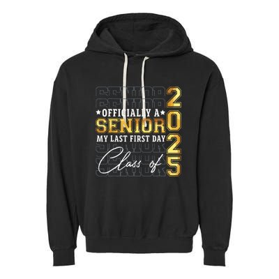 Senior 2025 Graduation My Last First Day Of Class Of 2025 Garment-Dyed Fleece Hoodie