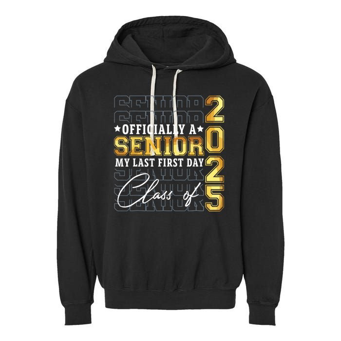 Senior 2025 Graduation My Last First Day Of Class Of 2025 Garment-Dyed Fleece Hoodie
