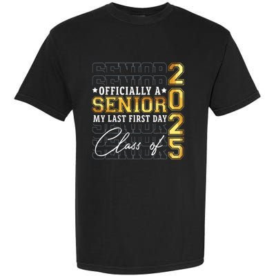 Senior 2025 Graduation My Last First Day Of Class Of 2025 Garment-Dyed Heavyweight T-Shirt