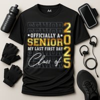 Senior 2025 Graduation My Last First Day Of Class Of 2025 Performance Shirt