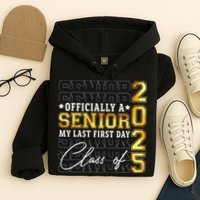 Senior 2025 Graduation My Last First Day Of Class Of 2025 Hoodie