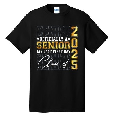 Senior 2025 Graduation My Last First Day Of Class Of 2025 Tall T-Shirt