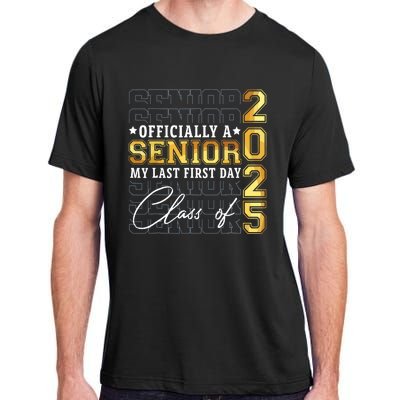 Senior 2025 Graduation My Last First Day Of Class Of 2025 Adult ChromaSoft Performance T-Shirt