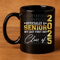 Senior 2025 Graduation My Last First Day Of Class Of 2025 11oz C Handle Ceramic Mug