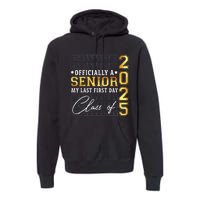 Senior 2025 Graduation My Last First Day Of Class Of 2025 Premium Hoodie